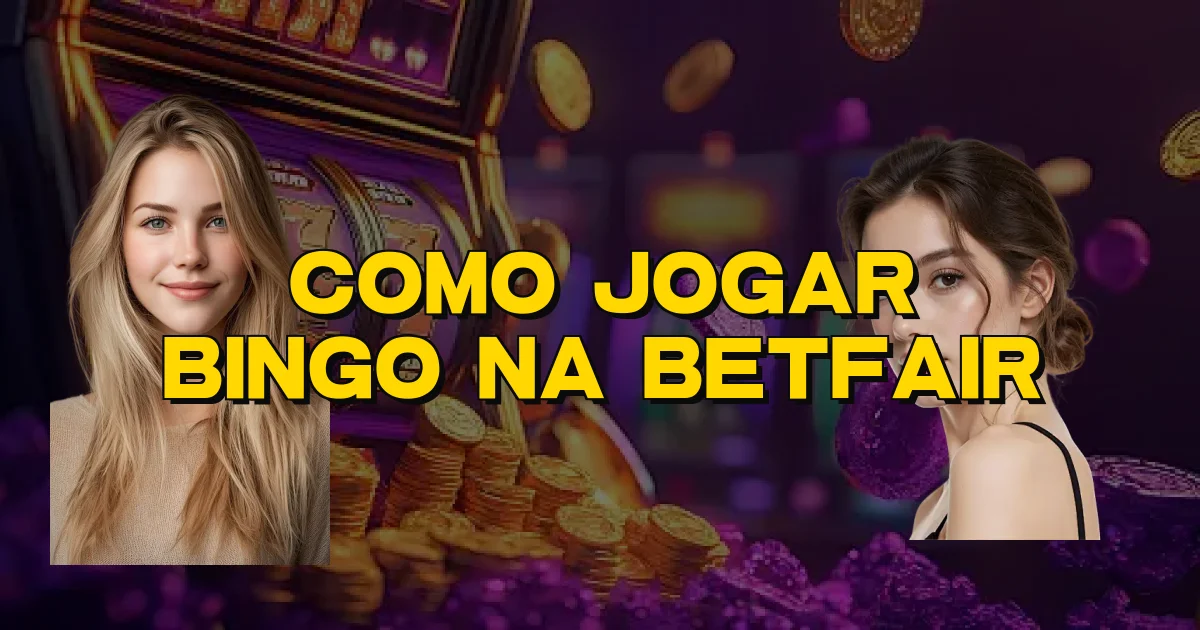 Como Jogar Bingo Na Betfair Oficial