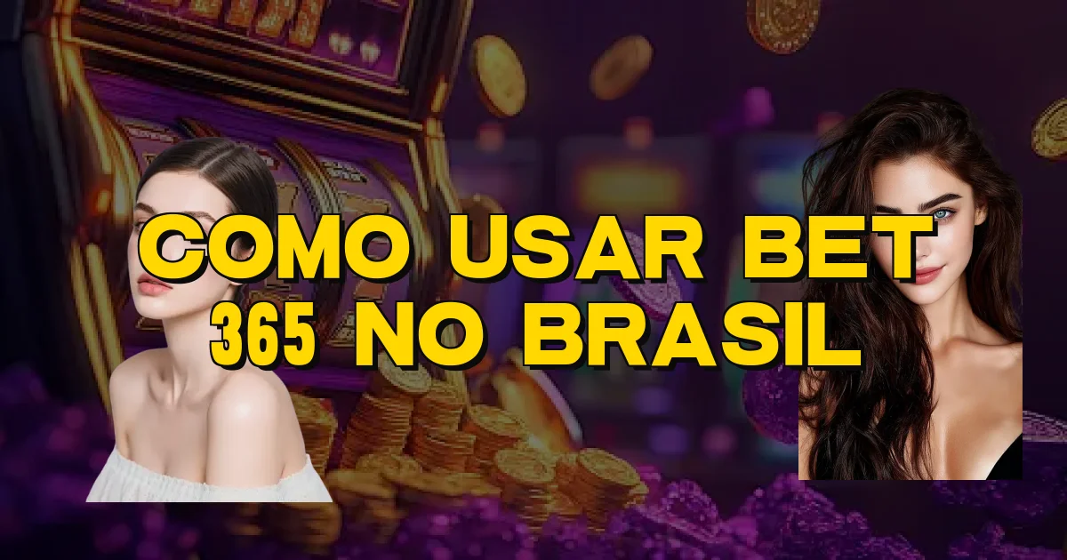 Como Usar Bet 365 No Brasil Oficial