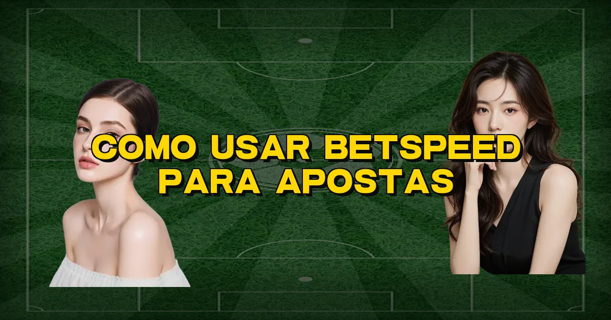 Como Usar Betspeed Para Apostas Oficial