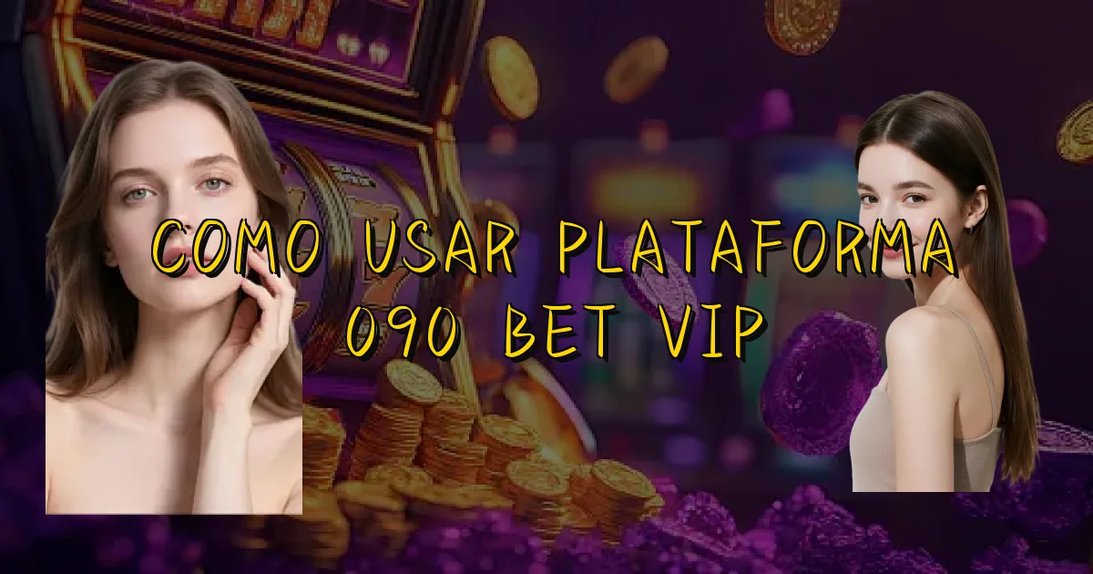 Como Usar Plataforma 090 Bet Vip Oficial