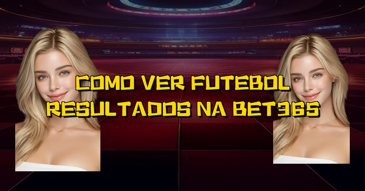 Como Ver Futebol Resultados Na Bet365 Oficial