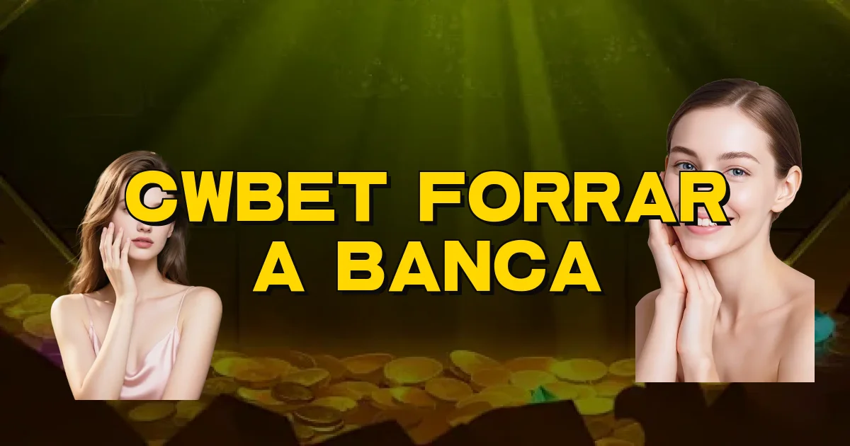 Cwbet Forrar A Banca Oficial