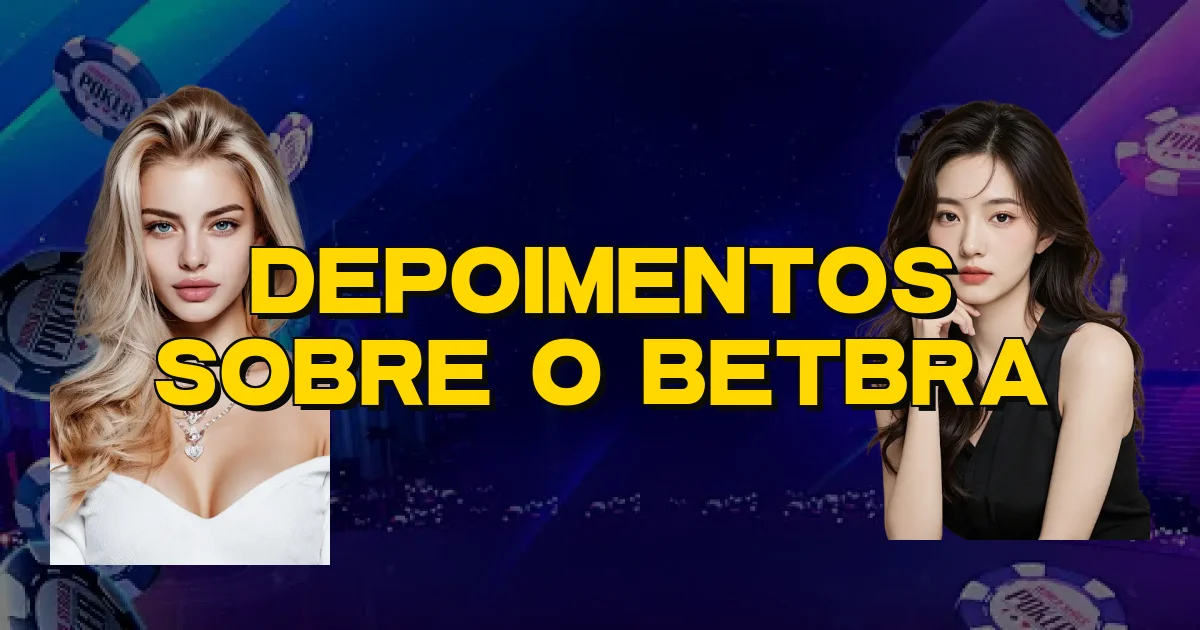 Depoimentos Sobre O Betbra Oficial