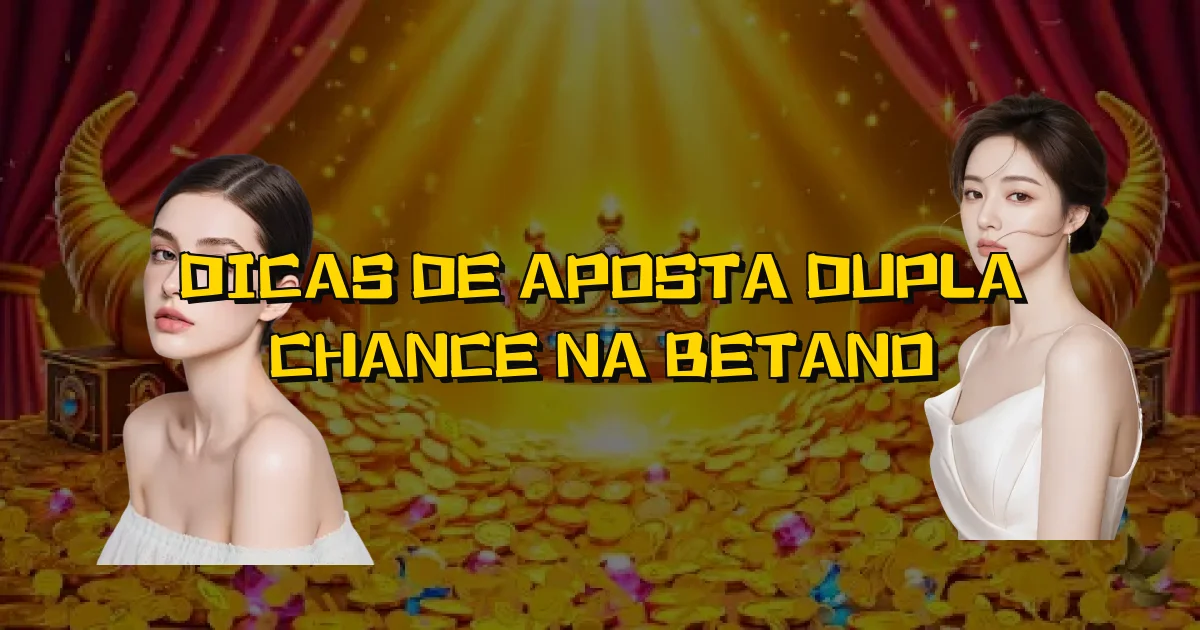 Dicas De Aposta Dupla Chance Na Betano Oficial