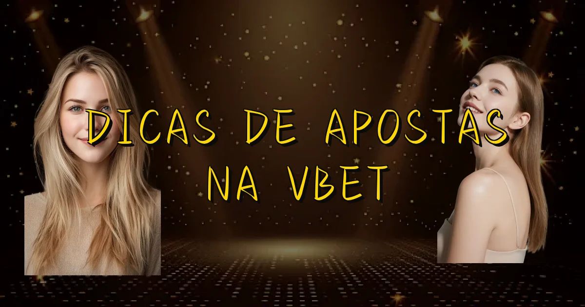 Dicas De Apostas Na Vbet Oficial