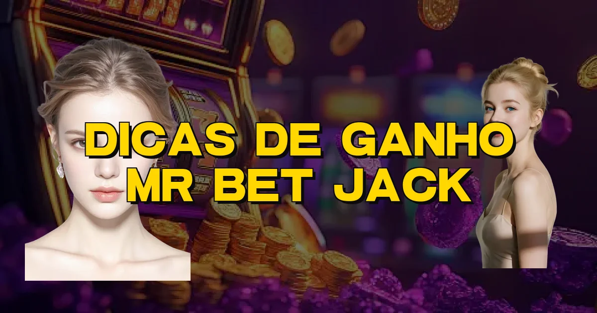 Dicas De Ganho Mr Bet Jack Oficial