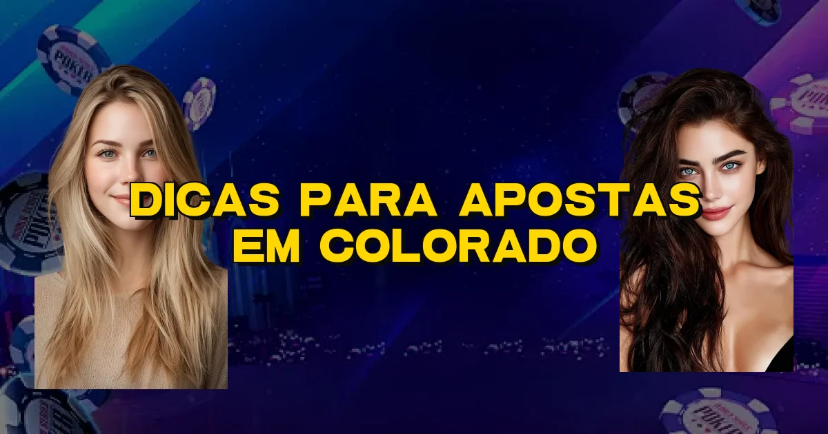 Dicas Para Apostas Em Colorado Oficial