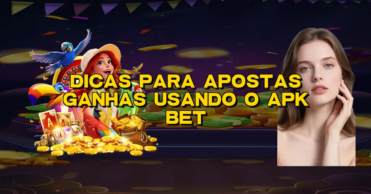 Dicas Para Apostas Ganhas Usando O Apk Bet Oficial