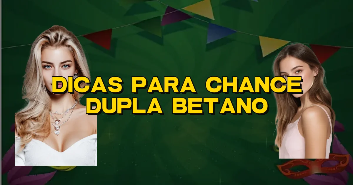 Dicas Para Chance Dupla Betano Oficial