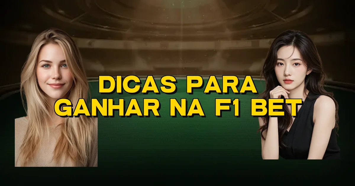 Dicas Para Ganhar Na F1 Bet Oficial