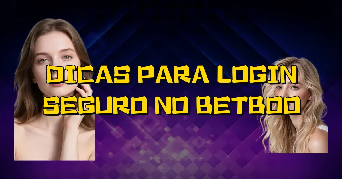 Dicas Para Login Seguro No Betboo Oficial