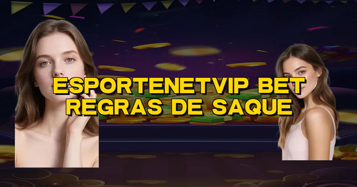 Esportenetvip Bet Regras De Saque Oficial
