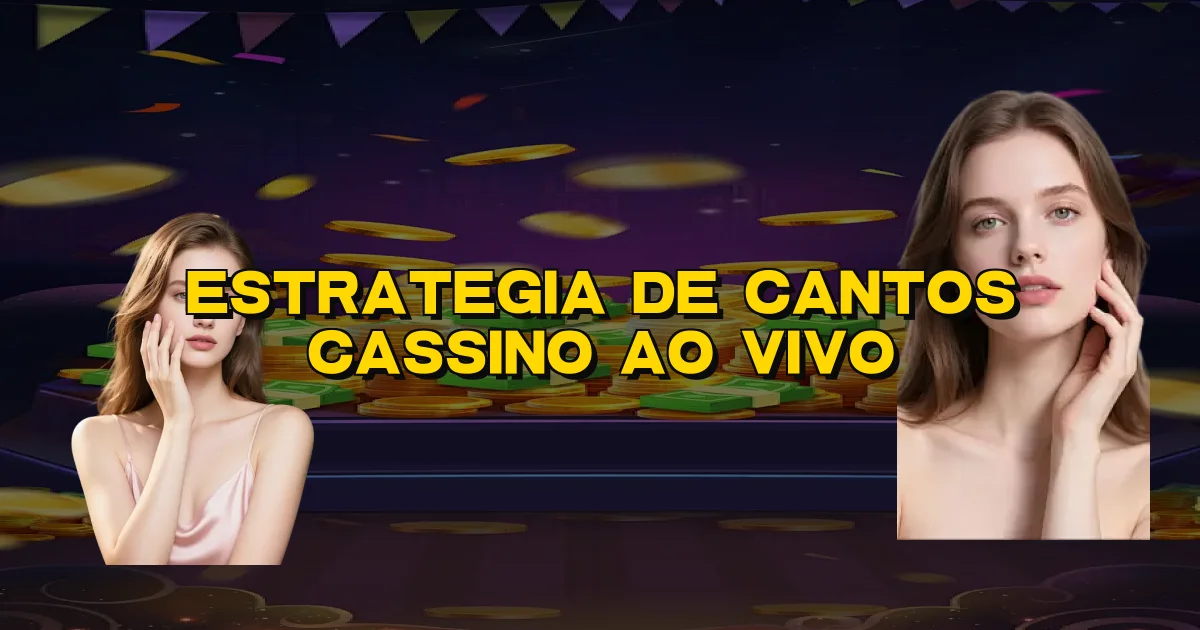 Estrategia De Cantos Cassino Ao Vivo Oficial