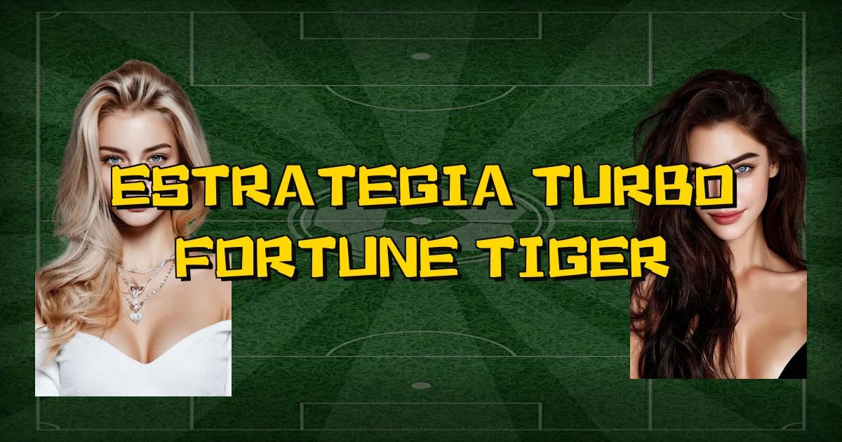 Estrategia Turbo Fortune Tiger Oficial