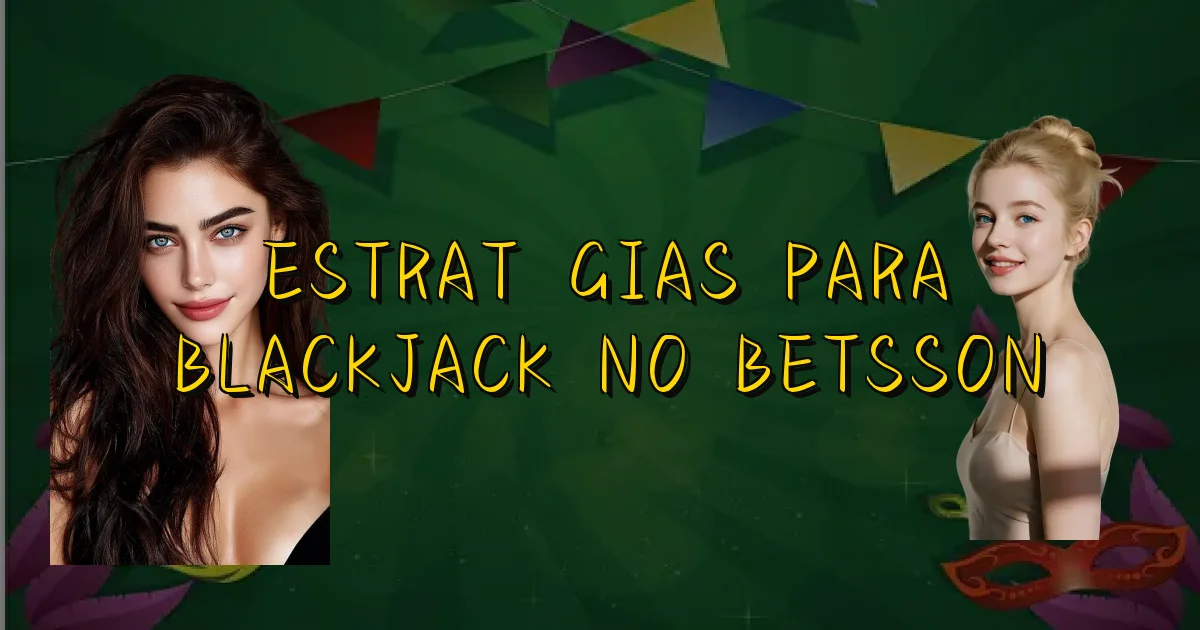 Estratégias Para Blackjack No Betsson Oficial