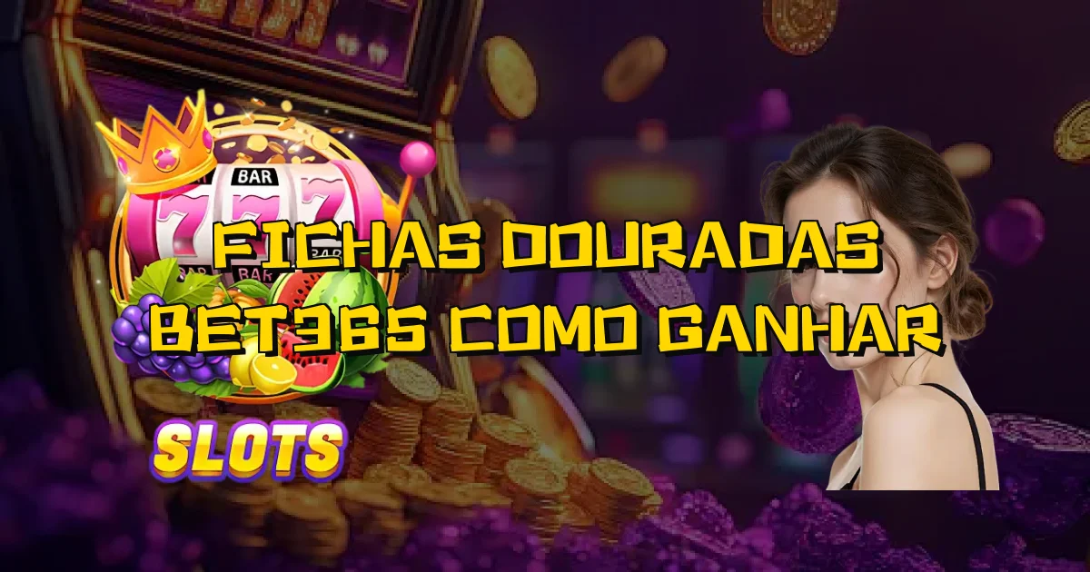Fichas Douradas Bet365 Como Ganhar Oficial