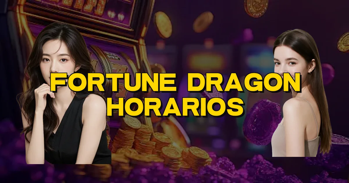 Fortune Dragon Horarios Oficial