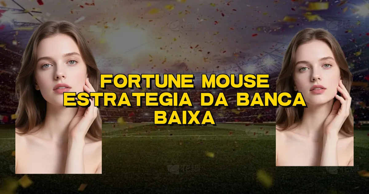 Fortune Mouse Estrategia Da Banca Baixa Oficial
