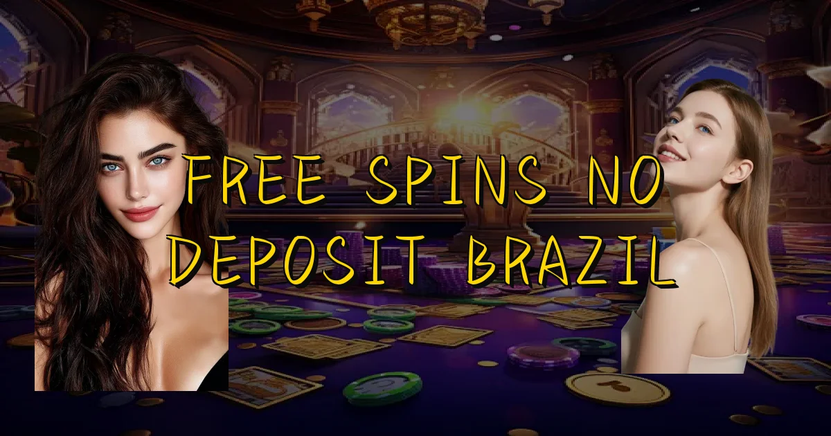 Free Spins No Deposit Brazil Oficial