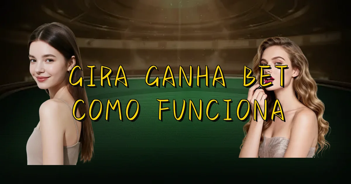 Gira Ganha Bet Como Funciona Oficial