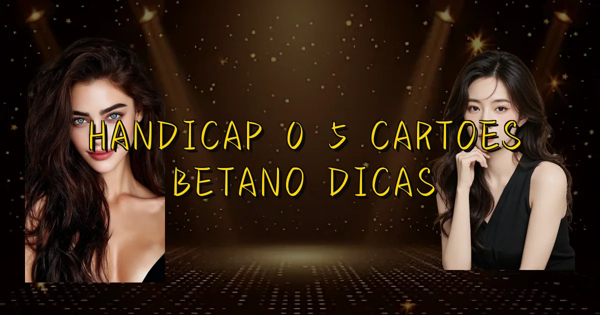 Handicap 0 5 Cartoes Betano Dicas Oficial