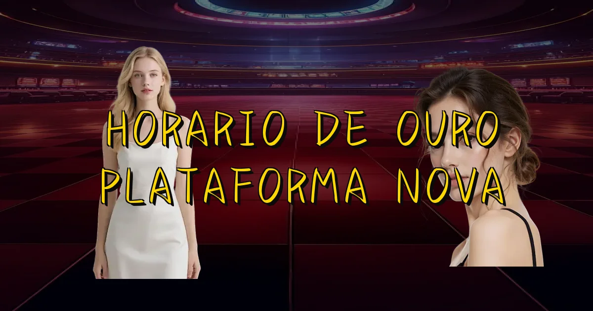 Horario De Ouro Plataforma Nova Oficial