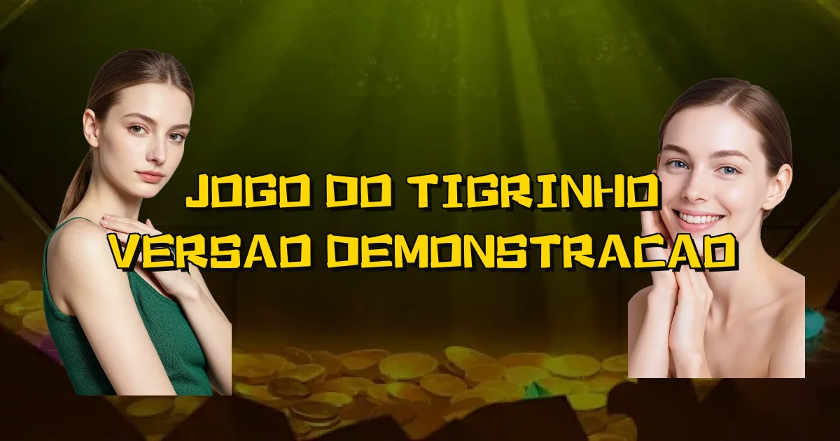 Jogo Do Tigrinho Versao Demonstracao Oficial