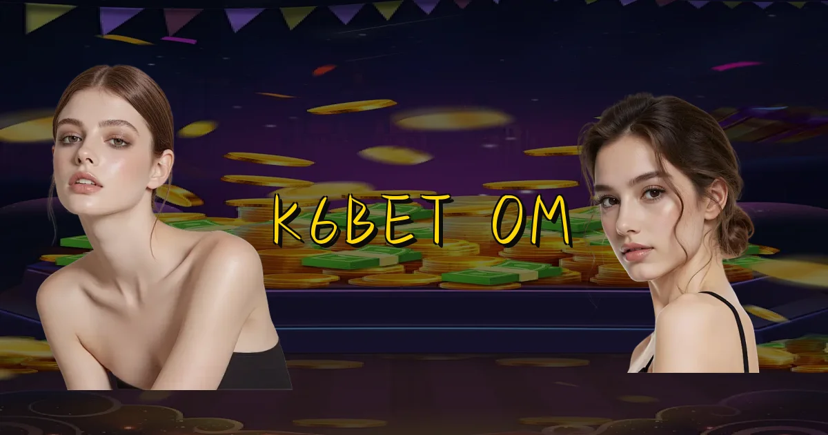 K6Bet Om Oficial