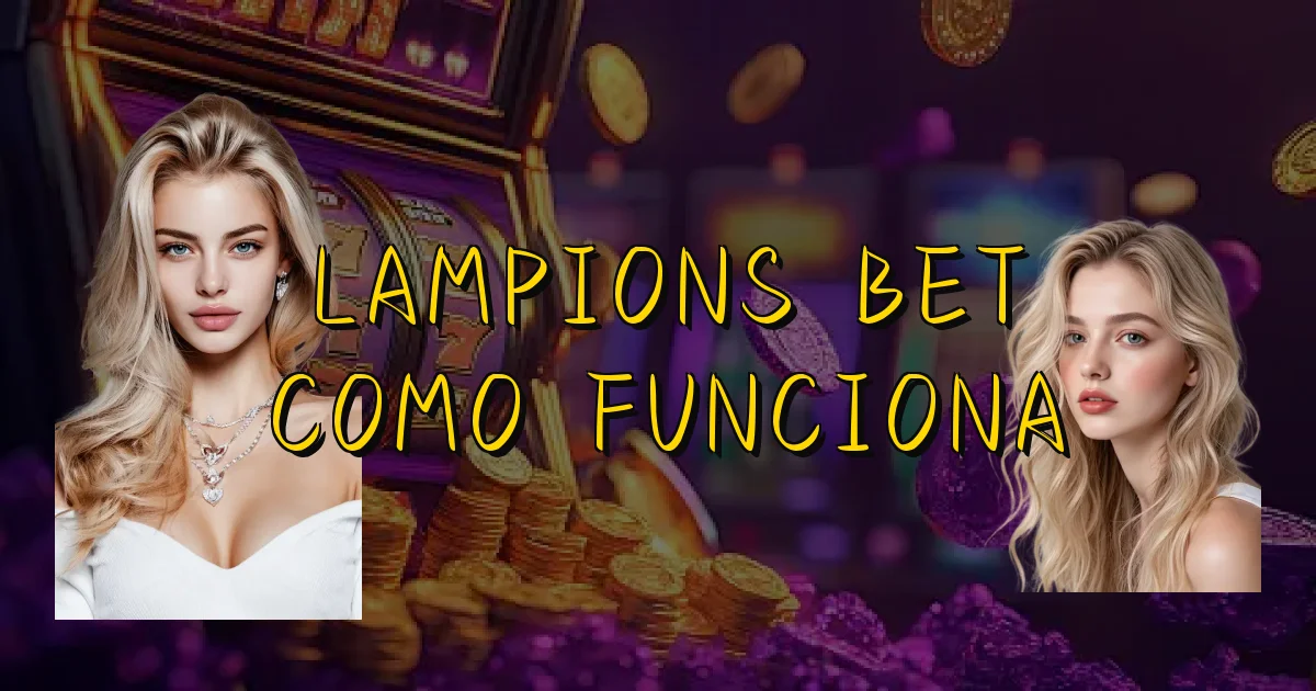 Lampions Bet Como Funciona Oficial