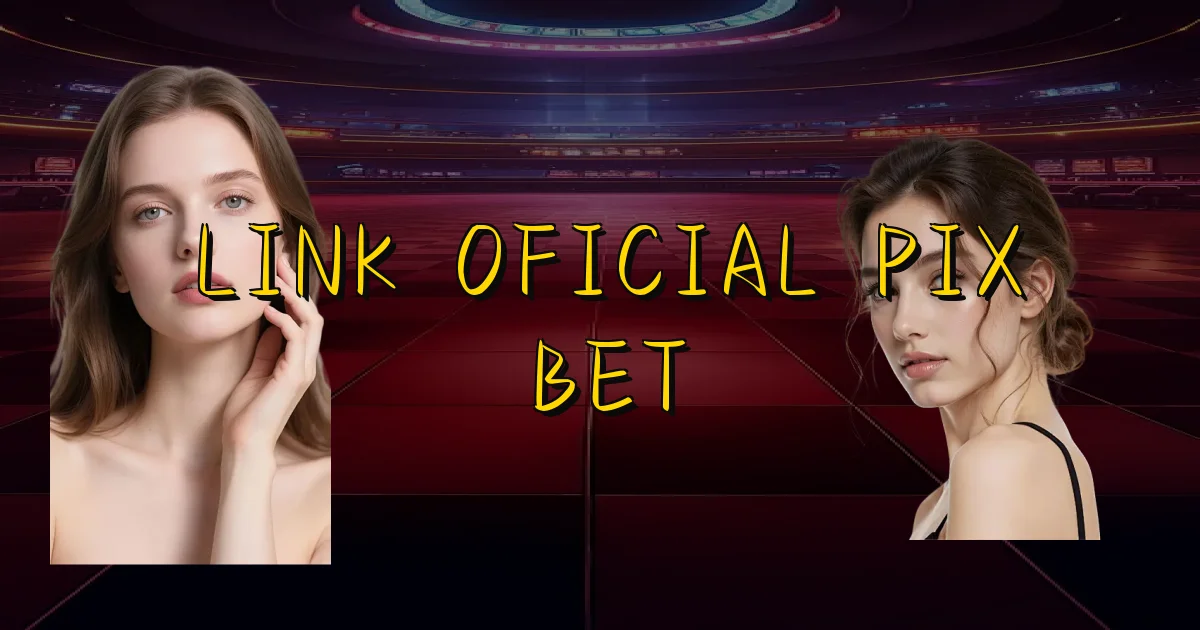 Link Oficial Pix Bet Oficial