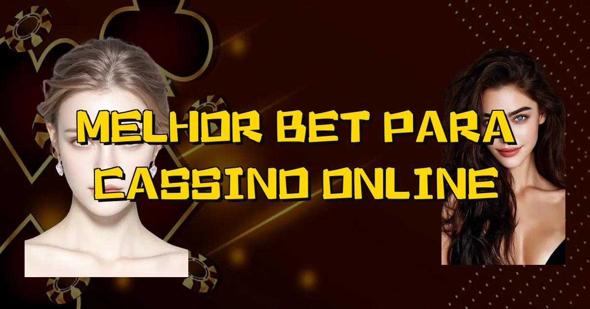 Melhor Bet Para Cassino Online Oficial
