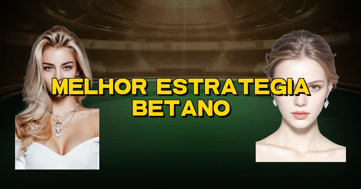Melhor Estrategia Betano Oficial