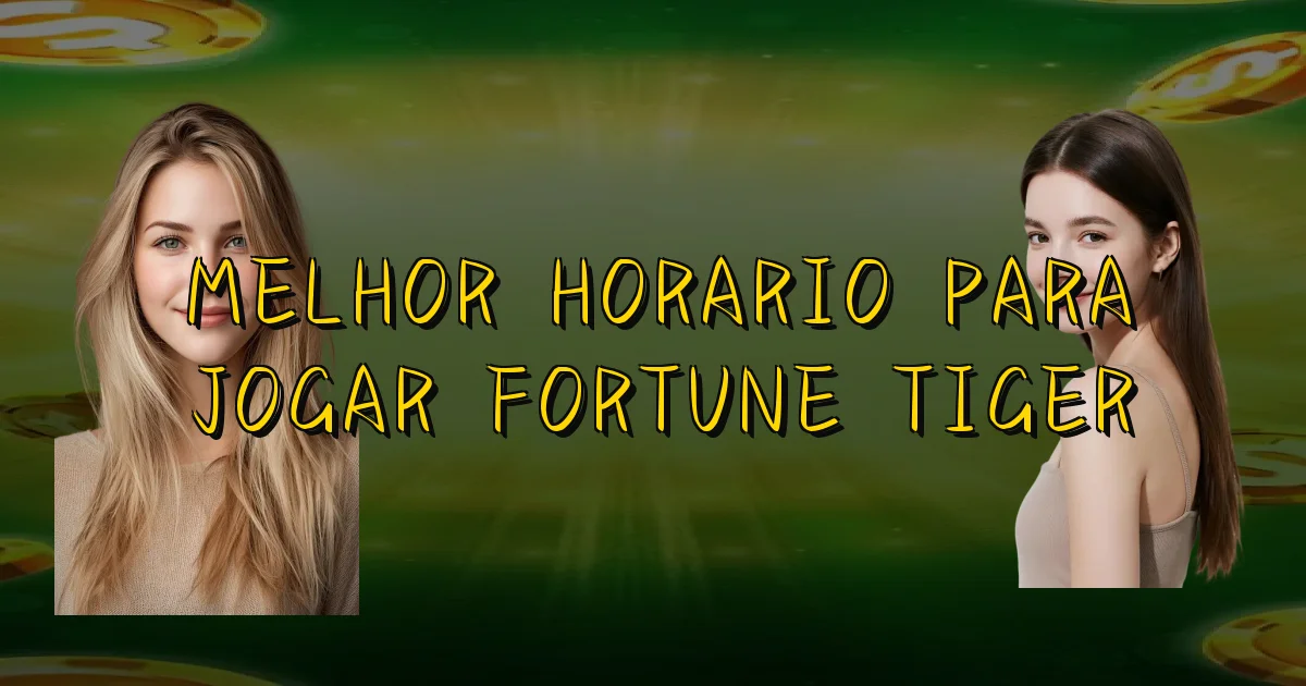Melhor Horario Para Jogar Fortune Tiger Oficial