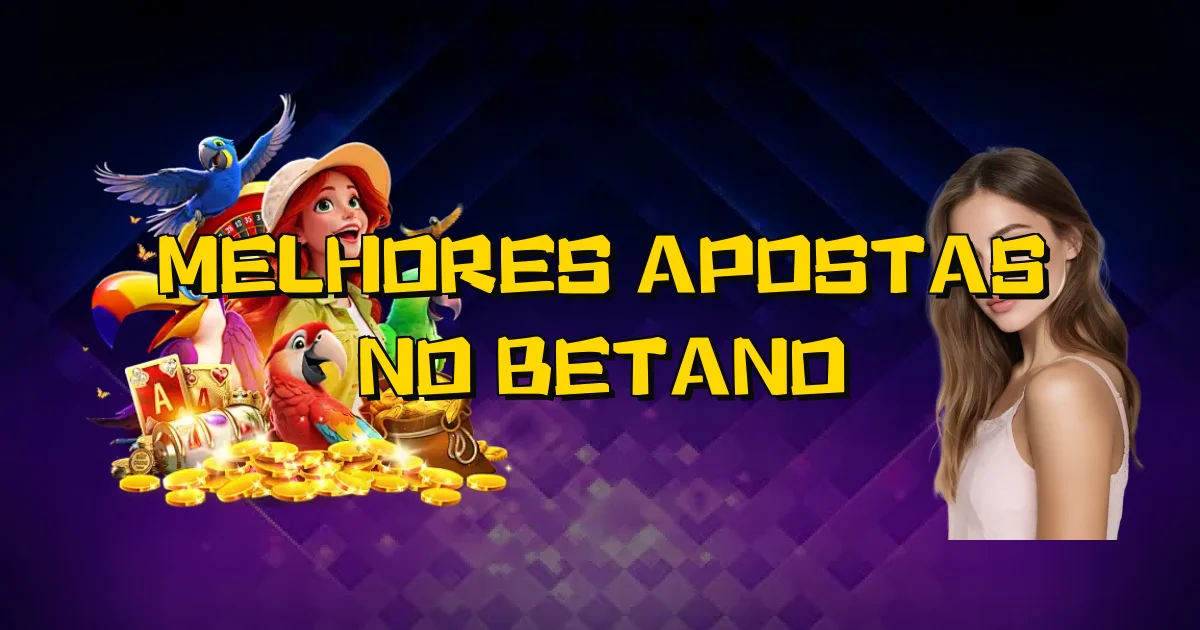 Melhores Apostas No Betano Oficial