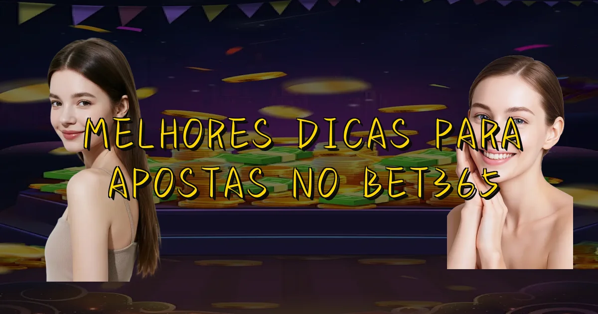 Melhores Dicas Para Apostas No Bet365 Oficial