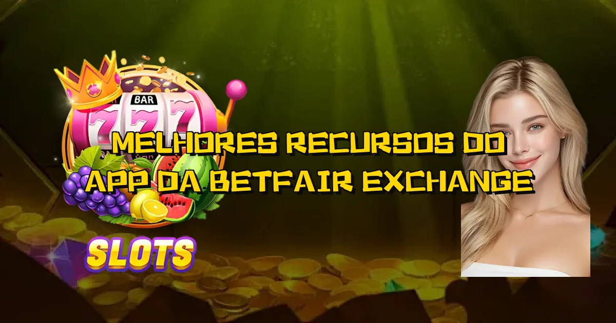 Melhores Recursos Do App Da Betfair Exchange Oficial