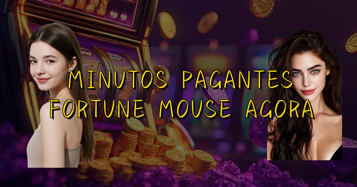 Minutos Pagantes Fortune Mouse Agora Oficial
