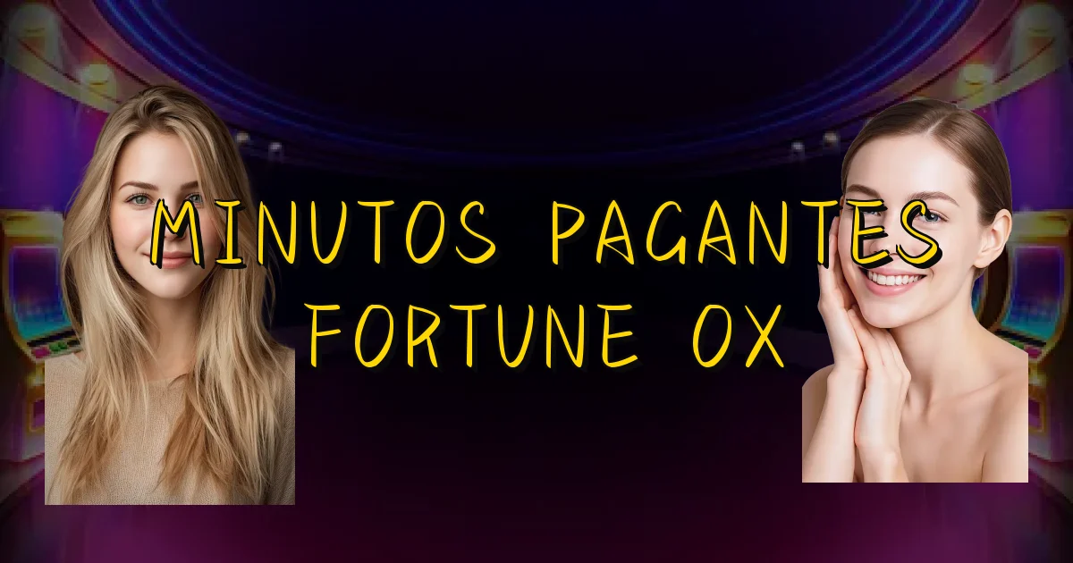 Minutos Pagantes Fortune Ox Oficial
