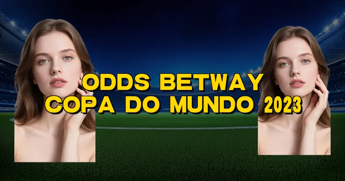 Odds Betway Copa Do Mundo 2023 Oficial