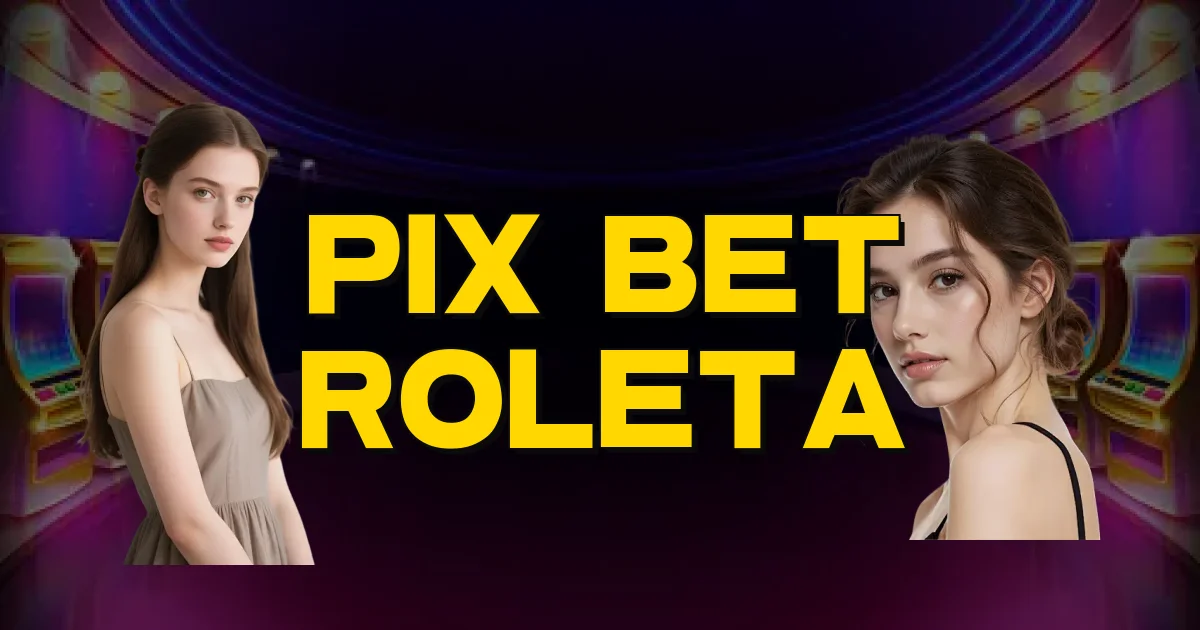 Pix Bet Roleta Oficial