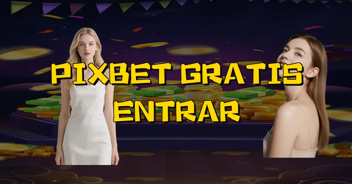Pixbet Gratis Entrar Oficial
