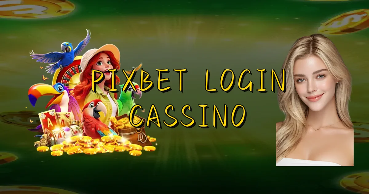Pixbet Login Cassino Oficial