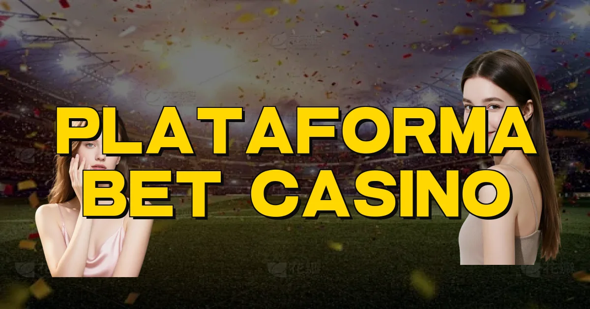 Plataforma Bet Casino Oficial