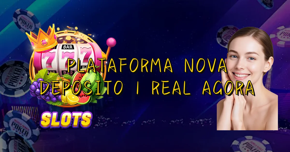 Plataforma Nova Deposito 1 Real Agora Oficial