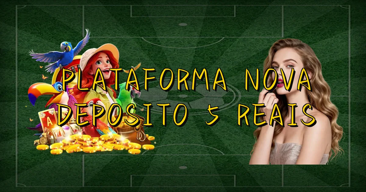 Plataforma Nova Deposito 5 Reais Oficial