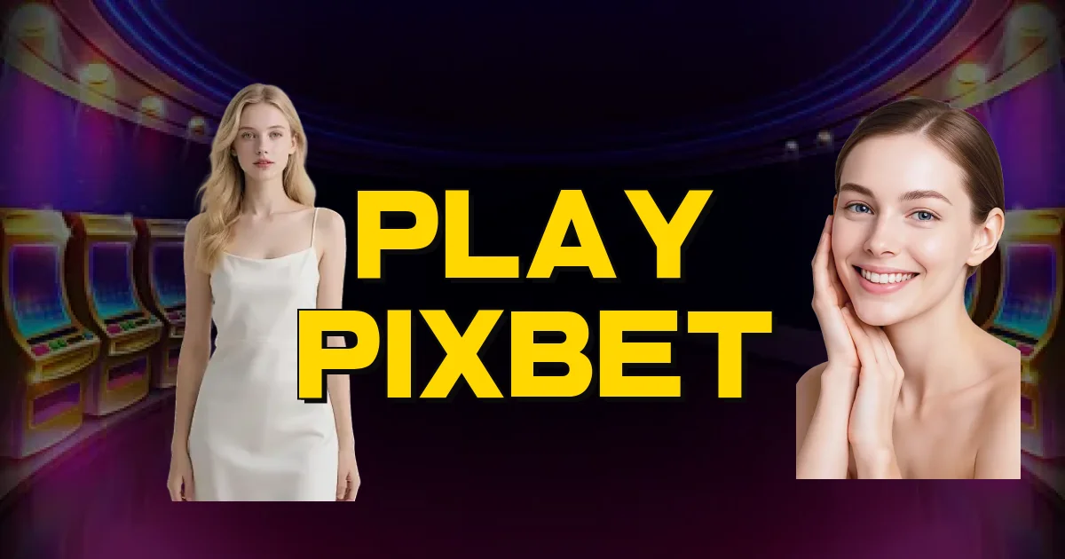 Play Pixbet Oficial