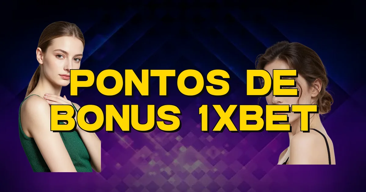 Pontos De Bonus 1Xbet Oficial