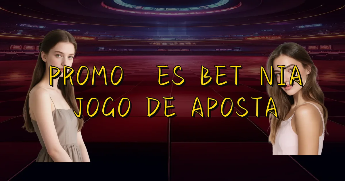Promoções Betânia Jogo De Aposta Oficial