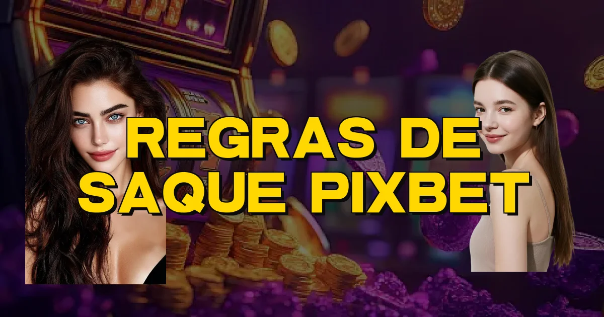 Regras De Saque Pixbet Oficial