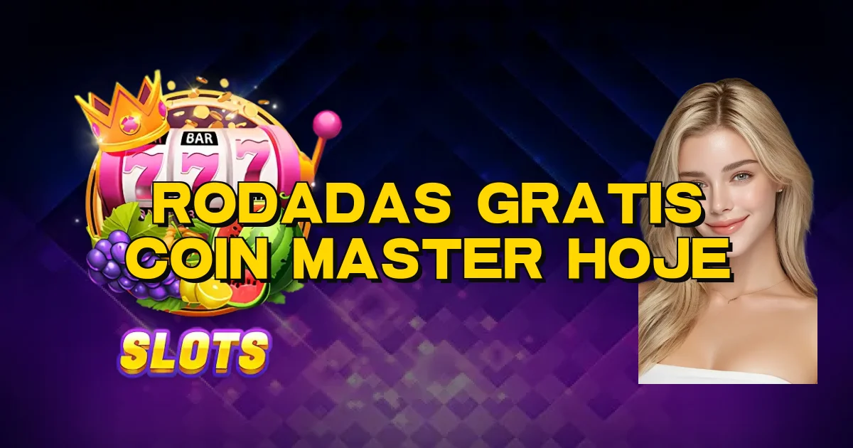 Rodadas Gratis Coin Master Hoje Oficial
